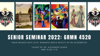 Senior Seminar for Spring 2022:  From Prussia with love: romance meets reality in the Kaiserreich