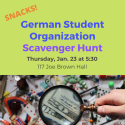 German Student Organization Scavenger Hunt Jan. 23, 2020 at 5:30 pm. 117 Joe Brown Hall on UGA's campus. All welcome.