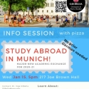 Info Session to hear about new academic exchange program in Munich Germany. New scholarships available. Jan. 15 at 5 pm in 217 Joe Brown Hall