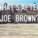 What's After Joe Brown flyer